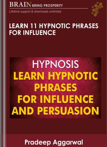 Learn 11 Hypnotic Phrases For Influence – Pradeep Aggarwal