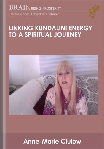 Linking Kundalini Energy to a Spiritual Journey – Anne-Marie Clulow