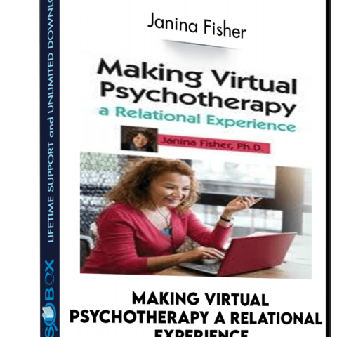 Making Virtual Psychotherapy A Relational Experience – Janina Fisher