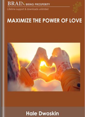 Maximize The Power Of Love – Hale Dwoskin