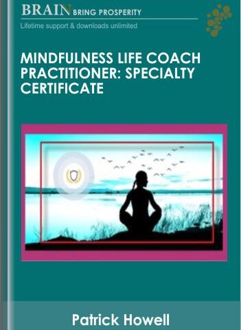 Mindfulness Life Coach Practitioner: Specialty Certificate – Patrick Howell
