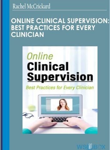 Online Clinical Supervision: Best Practices For Every Clinician – Rachel McCrickard