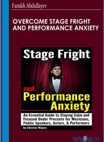 Overcome Stage Fright And Performance Anxiety – Farukh Abdullayev