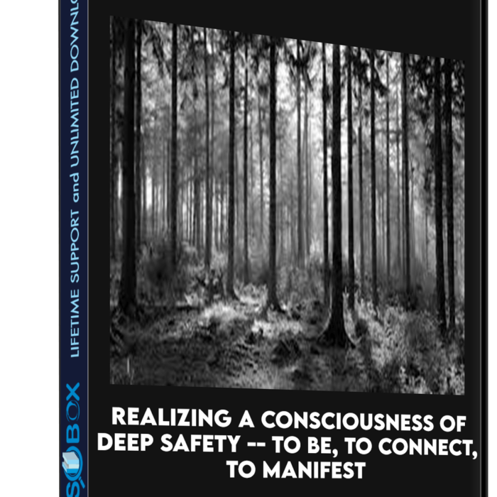 Realizing a Consciousness of Deep Safety -- to Be, to Connect, to Manifest