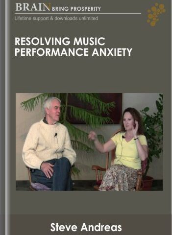 Resolving Music Performance Anxiety – Steve Andreas