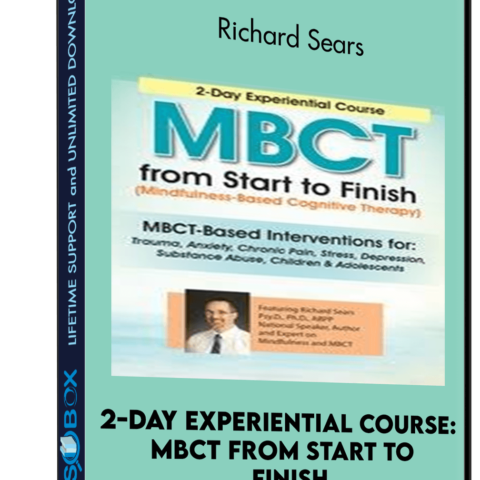 2-Day Experiential Course: MBCT From Start To Finish – Richard Sears