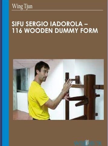 Sifu Sergio Iadorola – 116 Wooden Dummy Form – Wing Tjun
