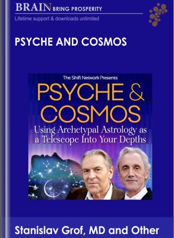 Stanislav Grof, MD And Richard Tarnas, PhD – Psyche And Cosmos