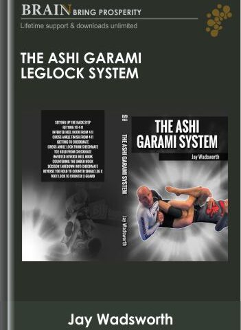 The Ashi Garami Leglock System – Jay Wadsworth