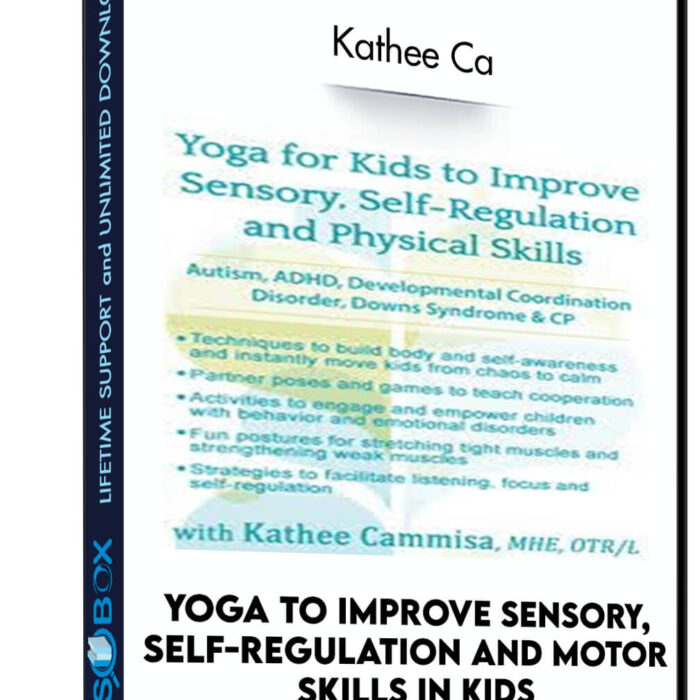 Yoga to Improve Sensory, Self-Regulation and Motor Skills in Kids: Autism, ADHD, Developmental Disorders, Down Syndrome and Cerebral Palsy - Kathee Ca