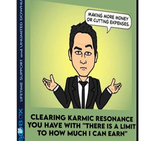 Clearing Karmic Resonance You Have With “There Is A Limit To How Much I Can Earn”