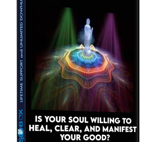Is Your Soul Willing To Heal, Clear, And Manifest Your Good?