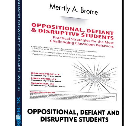 Oppositional, Defiant And Disruptive Students: Practical Strategies For The Most Challenging Classroom Behavior – Merrily A. Brome