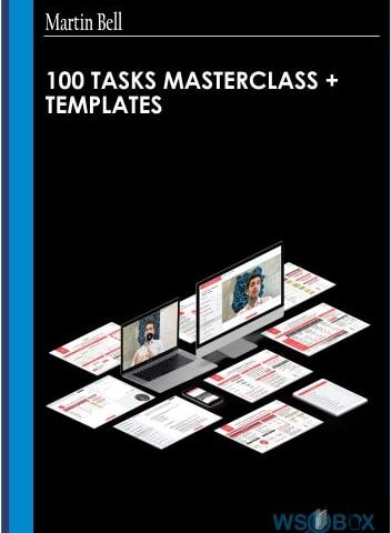 100 Tasks Masterclass + Templates – Martin Bell