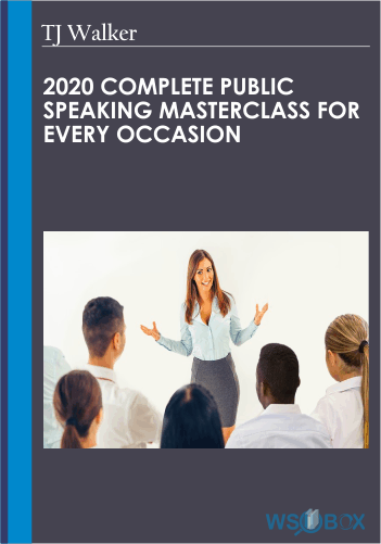 2020 Complete Public Speaking Masterclass For Every Occasion – TJ Walker