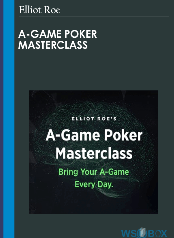 A-Game Poker Masterclass – Elliot Roe
