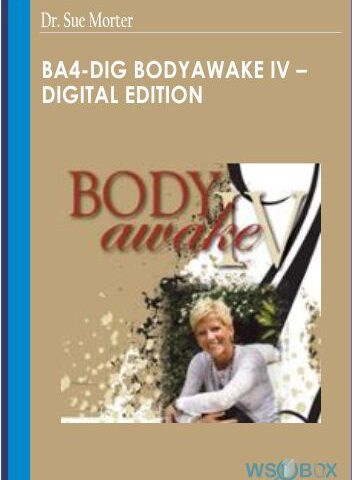 BA4-DIG BodyAwake IV – Digital Edition – Dr. Sue Morter