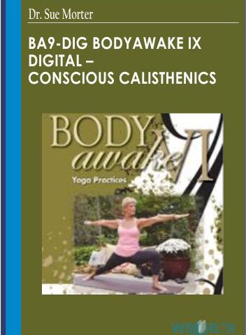 BA9-DIG BodyAwake IX Digital – Conscious Calisthenics – Dr. Sue Morter