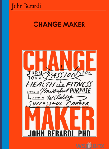 Change Maker – John Berardi