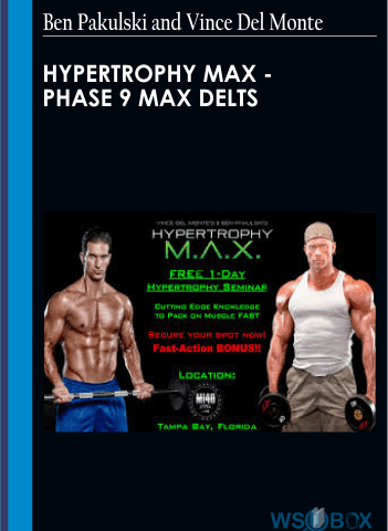 Hypertrophy MAX – Phase 9 MAX Delts – Ben Pakulski And Vince Del Monte
