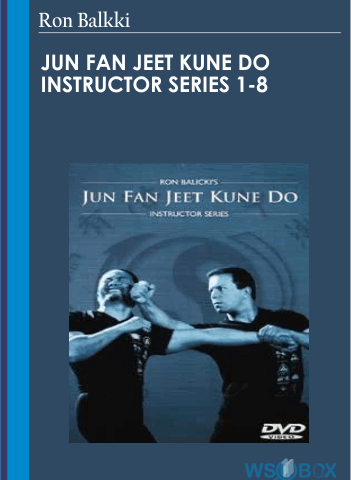 Jun Fan Jeet Kune Do Instructor Series 1-8 – Ron Balkki