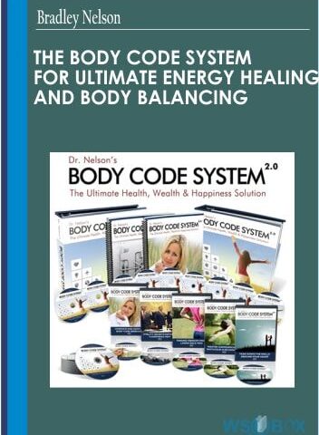 The Body Code System For Ultimate Energy Healing And Body Balancing – Bradley Nelson