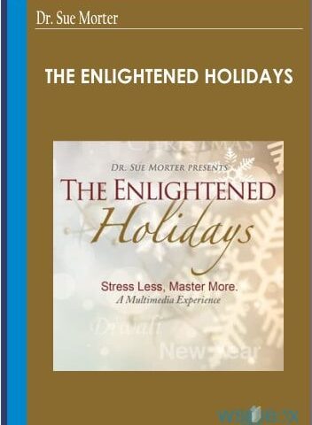 The Enlightened Holidays – Dr. Sue Morter