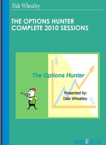 The Options Hunter Complete 2010 Sessions – Dale Wheatley