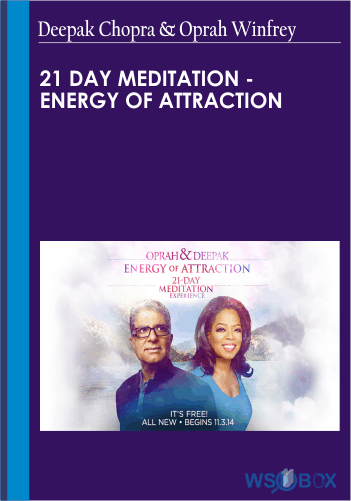 21 Day Meditation – Energy of Attraction – Deepak Chopra & Oprah Winfrey