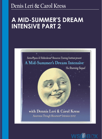 A Mid-Summer’s Dream Intensive Part 2 – Denis Leri & Carol Kress