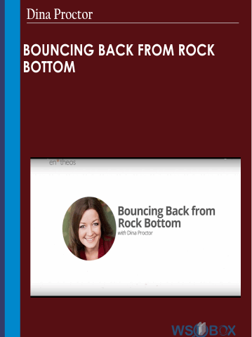 Bouncing Back From Rock Bottom – Dina Proctor