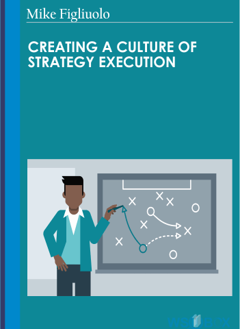 Creating A Culture Of Strategy Execution – Mike Figliuolo