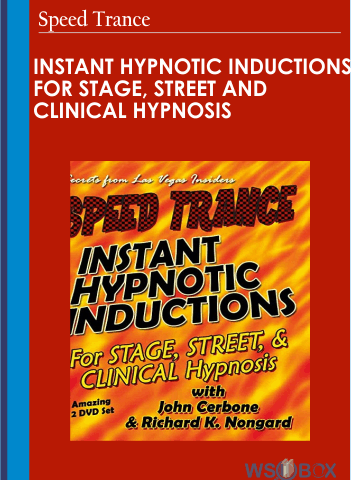 Instant Hypnotic Inductions For Stage, Street And Clinical Hypnosis – Speed Trance