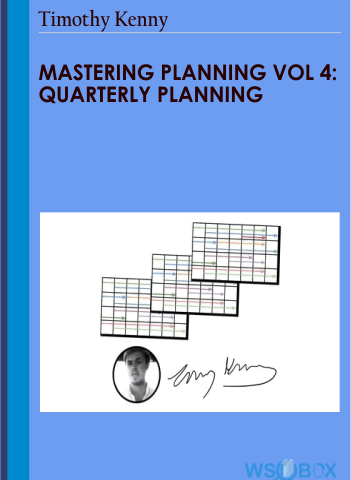 Mastering Planning Vol 4: Quarterly Planning – Timothy Kenny