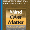 42$. Mind Over Matter Why Intellectual Capital is the Chief Source of Wealth - Ronald J. Baker