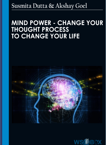 Mind Power – Change Your Thought Process To Change Your Life – Susmita Dutta & Akshay Goel