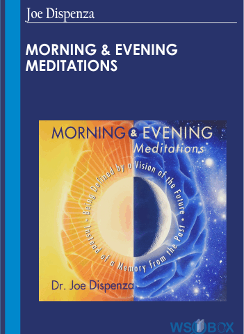 Morning & Evening Meditations – Joe Dispenza