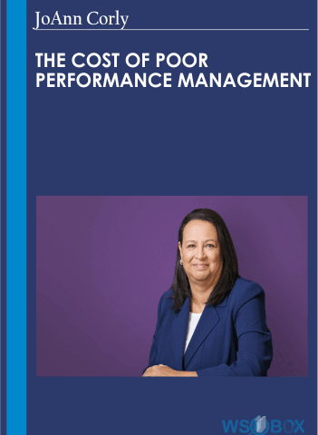 The Cost Of Poor Performance Management – JoAnn Corly