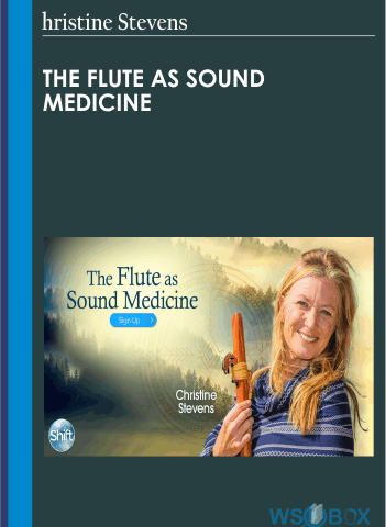 The Flute As Sound Medicine – Christine Stevens