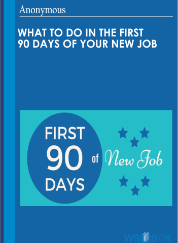 What To Do In The First 90 Days Of Your New Job