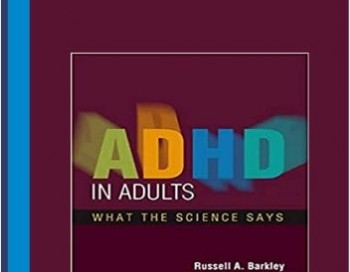 ADHD in Adults: What the Science Says – Russell A. Barkley