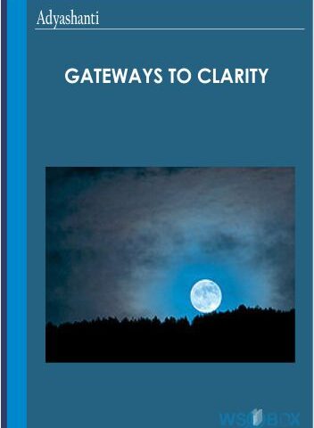 Gateways To Clarity – Adyashanti