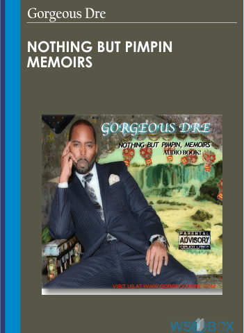 Nothing But Pimpin Memoirs – Gorgeous Dre
