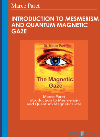 Marco Paret – Introduction To Mesmerism And Quantum Magnetic Gaze