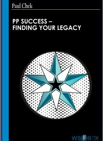 PP Success – Finding Your Legacy – Paul Chek
