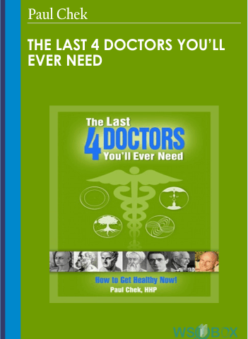 The Last 4 Doctors You’ll Ever Need – Paul Chek