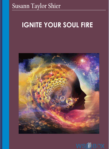 Ignite Your Soul Fire – Susann Taylor Shier