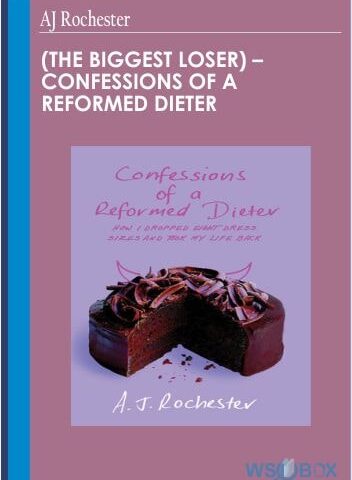(The Biggest Loser) – Confessions Of A Reformed Dieter – AJ Rochester