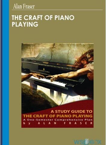 The Craft Of Piano Playing – Alan Fraser