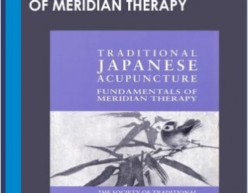 Traditional Japanese Acupuncture Fundamentals of Meridian Therapy – Koei Kuwahara